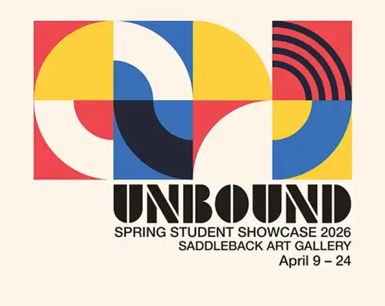 Unbound - Spring Student Showcase 2026 - Saddleback Art Gallery - April 9 - 24