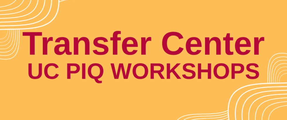 Yellow background, red letters. Text reads: Transfer Center UC PIQ Workshops