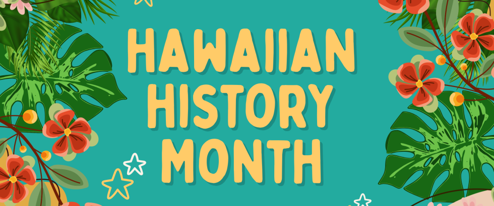 Graphic reads Hawaiian History Month.