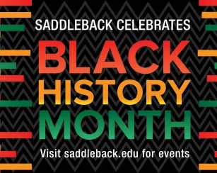 Graphic reads Saddleback celebrates Black History Month. Visit saddleback.edu for events. 
