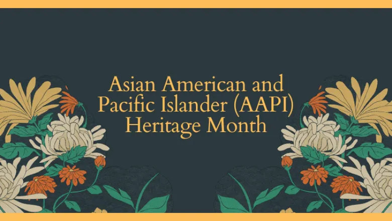the words Asian American and Pacific Islander (AAPI) Heritage Month in front of a dark grey background, surrounded by flowers