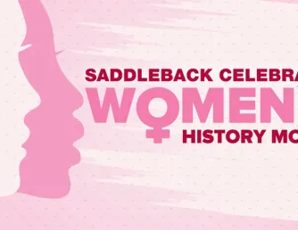 Profiles of two female faces are overlapped and facing text that reads Saddleback Celebrates Women's History Month