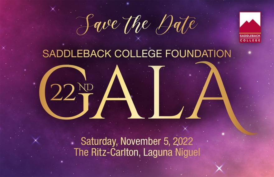 Save the Date: Saddleback College Foundation 22nd Gala. November 5, 2022. The Ritz-Carlton, Laguna Niguel