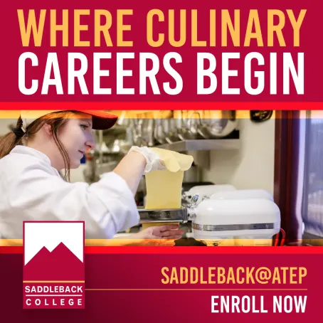 Start your culinary career now! Saddleback@ATEP - Enroll Now!